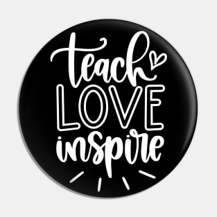 Teach love inspire - inspirational teacher quote (white) Pin