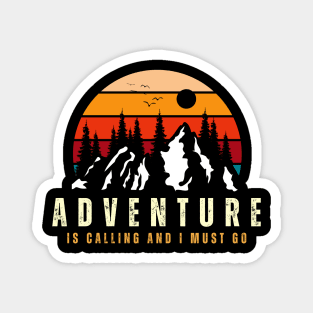 Adventure Is Calling And I Must Go Magnet