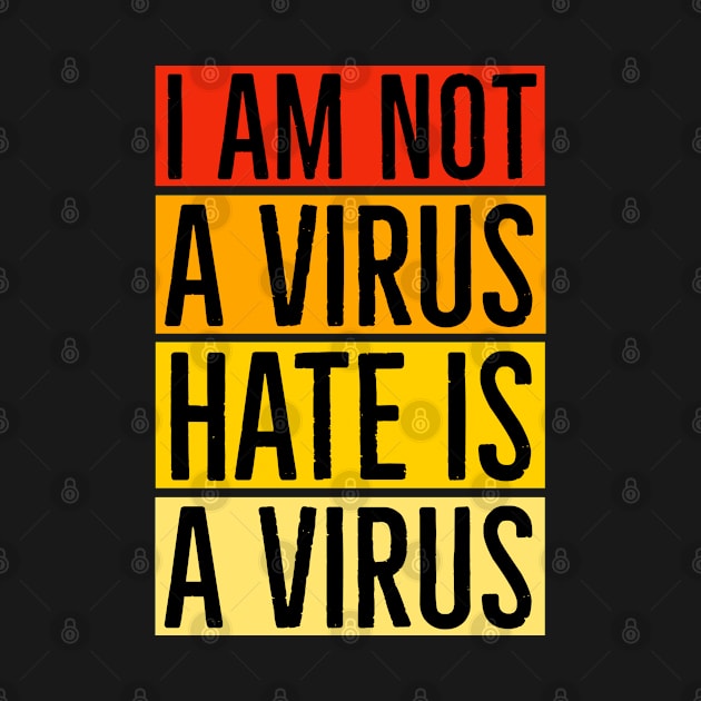 I Am Not A Virus - Hate Is A Virus by Suzhi Q