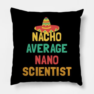 Not Your Average Nano Scientist Pillow