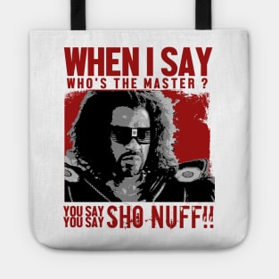 Who The Master - sho nuff Tote