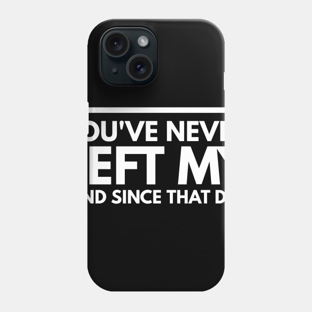 You've never left my mind since that day Phone Case by GMAT