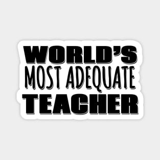 World's Most Adequate Teacher Magnet