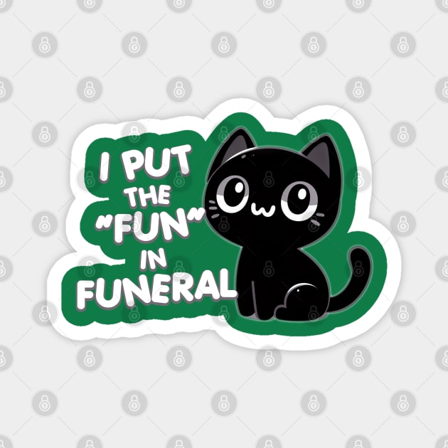 I put the "fun" in funeral Magnet by sinluz