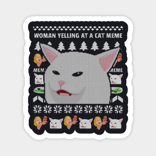 Woman Yelling At Table Dinner Ugly Christmas Cat Meme Woman