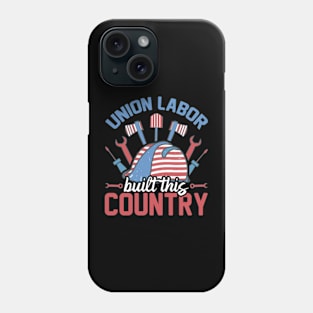 Union Labor Built This Country with working tools laborer Phone Case