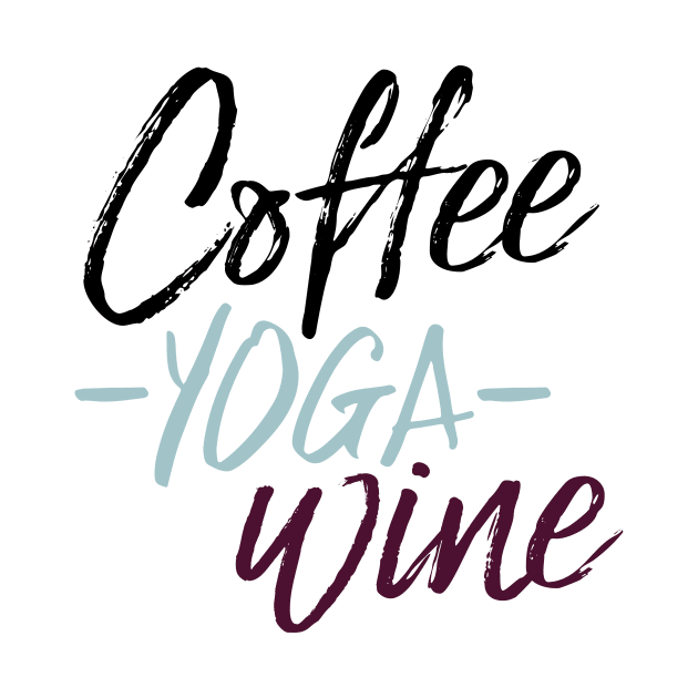 Coffee yoga wine T-shirt by KazSells