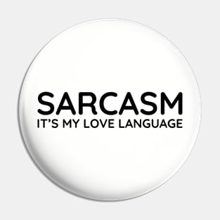 Sarcasm it's my love language Pin