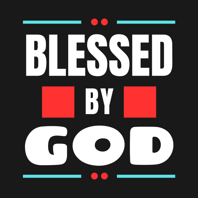 Blessed By God | Christian Typography by All Things Gospel