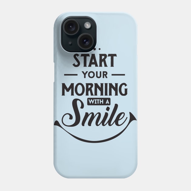 start your morning with a smile Phone Case by TheAwesomeShop