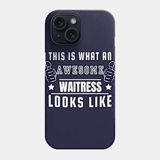 this is what an awesome Waitress Looks like Phone Case