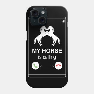 My horse is calling and i must go - Funny Horse Lover Gift Phone Case