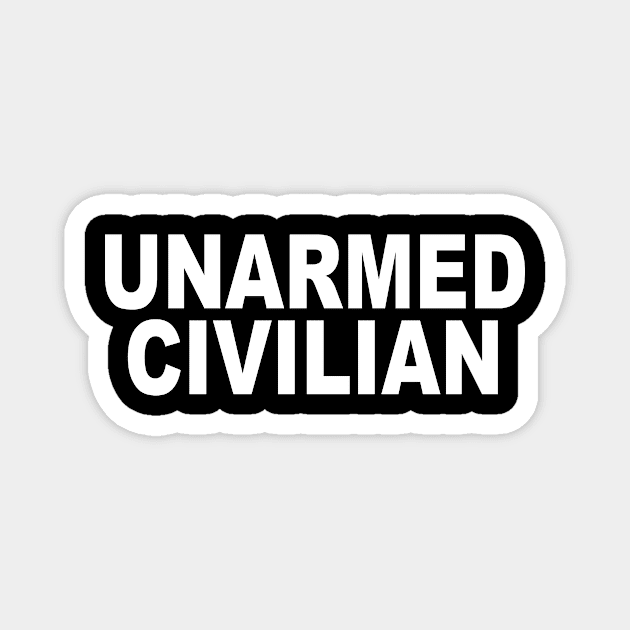 UNARMED CIVILIAN Magnet by TheCosmicTradingPost