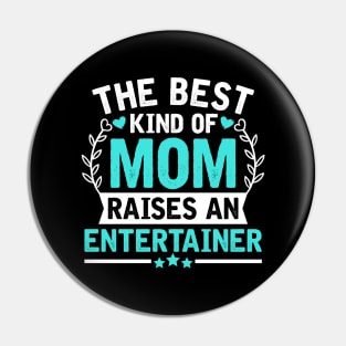 The Best Kind of Mom Raises an ENTERTAINER Pin