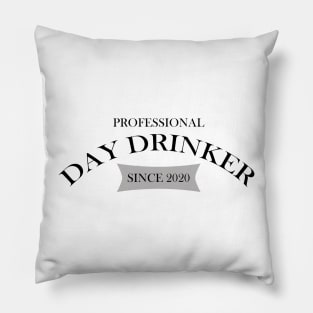 Professional Day Drinker Since 2020 Humorous Minimal Typography Black Pillow