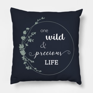 One Wild and Precious Life Pillow