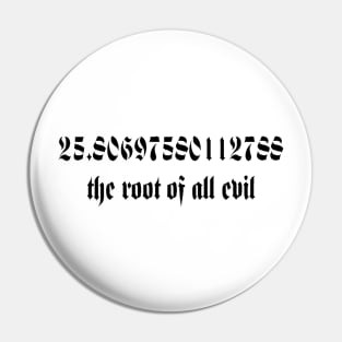 The Root Of All Evil Math Geek Humor Pin