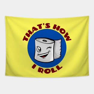 That's How I Roll | Cute Toilet Paper Pun Tapestry