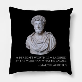 A person’s worth is measured by the worth of what he values. Pillow