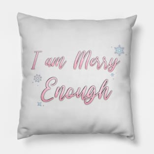 I am MERRY Enough Pillow