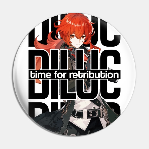 DILUC time for retribution Genshin Impact Pin by chris28zero