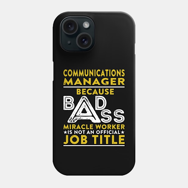 Communications Manager Because Badass Miracle Worker Is Not An Official Job Title Phone Case by RetroWave