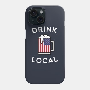 Drink Local USA Drinking Shirt Phone Case