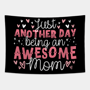 Just Another Day Being An Awesome Mom Tapestry