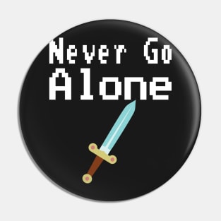 Never Go Alone Pin