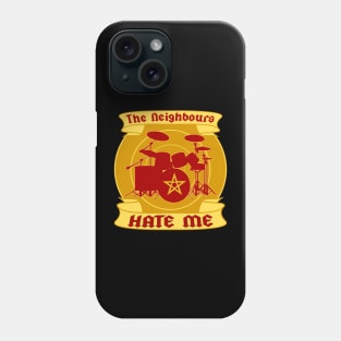 The Nieighbours Hate Me Phone Case