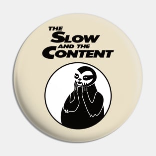 The Slow and The Content Pin