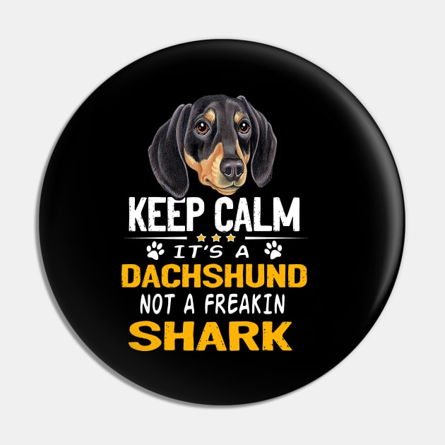 Keep Calm It's A Dachshund Not A Freakin Shark Pin by Drakes