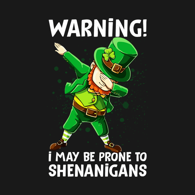 Warning I May Be Prone To Shenanigans by JLE Designs