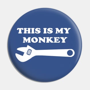 THIS IS MY MONKEY WRENCH Pin