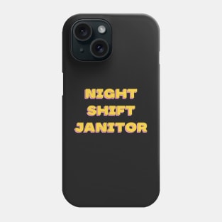 Night Shift Janitor Phone Case