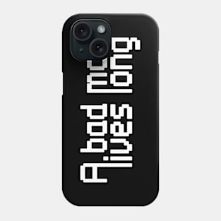 A bad man lives long Phone Case