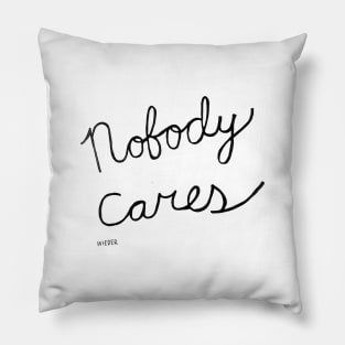 Nobody Cares Pillow