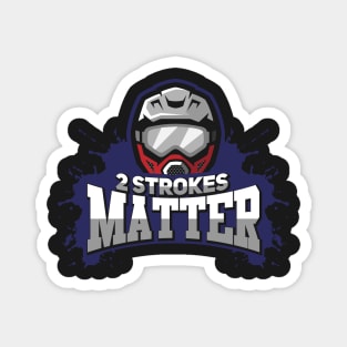 DIRT BIKE GIFT: 2 Strokes Matter Magnet