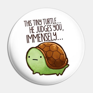 Funny Turtle - This Tiny Turtle He Judges You Immensely Pin