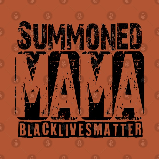 Summoned Mama #blacklivesmatter tee by hadlamcom