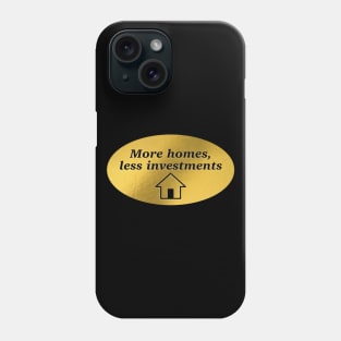 More Homes Less Investments - Anti Poverty Phone Case