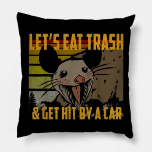 let's eat trash and get hit by a car Pillow