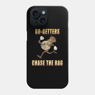 Chase The Bag Phone Case