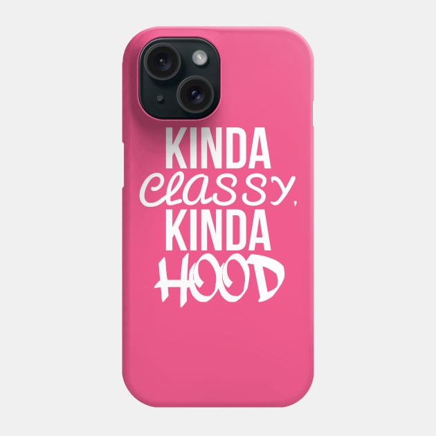 Kinda classy kinda hood Phone Case by PGP