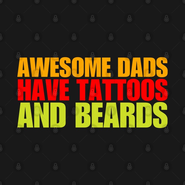 Awesome Dads Have Tattoos And Beards by HobbyAndArt