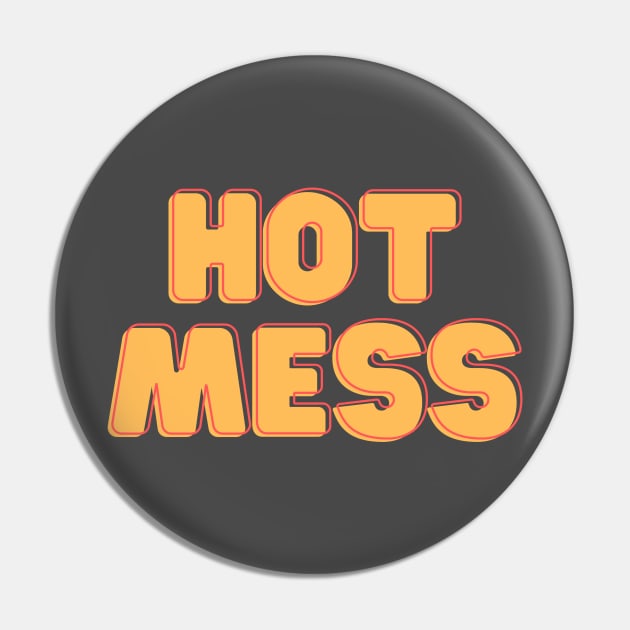 Hot Mess Pin by C-Dogg