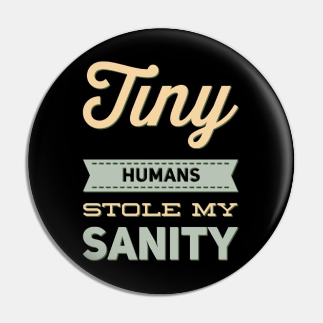 Tiny Humans Stole My Sanity Funny family funny mom dad mother mama Pin by BoogieCreates