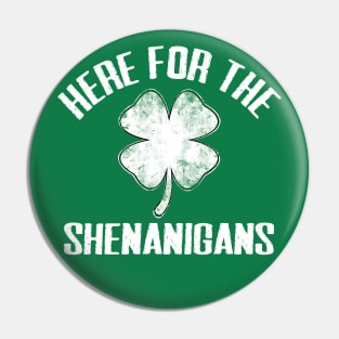 Here For The Shenanigans Funny St Patricks Day Men Women and Kids Pin