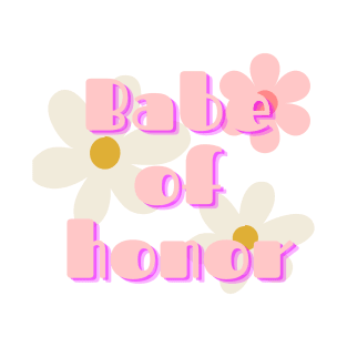 Babe of honor maid of honor fun colorful groovy T-Shirt