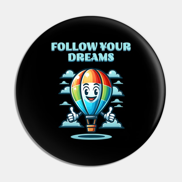 Follow your Dream Hot Air Balloon Pin by JoeStylistics